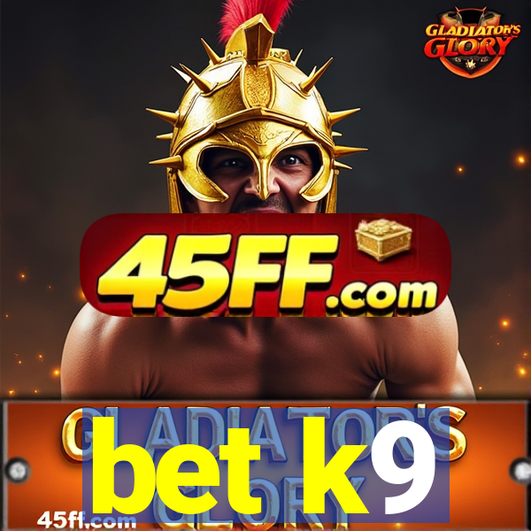 bet k9